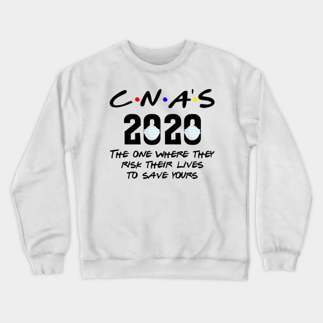 CNA's The one where they risk their lives to save yours Crewneck Sweatshirt by humble.creativity